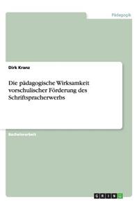 pädagogische Wirksamkeit vorschulischer Förderung des Schriftspracherwerbs