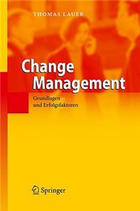 Change Management: Grundlagen Und Erfolgsfaktoren