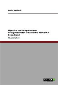 Migration und Integration von Hochqualifizierten tschechischer Herkunft in Deutschland