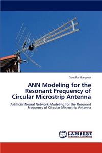 ANN Modeling for the Resonant Frequency of Circular Microstrip Antenna