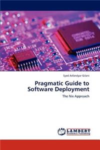 Pragmatic Guide to Software Deployment