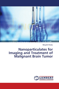 Nanoparticulates for Imaging and Treatment of Malignant Brain Tumor
