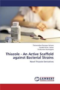 Thiazole - An Active Scaffold Against Bacterial Strains