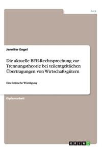 Die aktuelle BFH-Rechtsprechung zur Trennungstheorie bei teilentgeltlichen Übertragungen von Wirtschaftsgütern