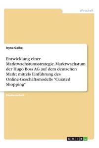 Entwicklung einer Marktwachstumsstrategie. Marktwachstum der Hugo Boss AG auf dem deutschen Markt mittels Einführung des Online-Geschäftsmodells 