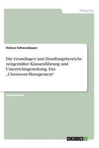 Die Grundlagen und Handlungsbereiche zeitgemäßer Klassenführung und Unterrichtsgestaltung. Das 
