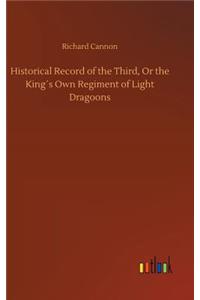 Historical Record of the Third, Or the King´s Own Regiment of Light Dragoons