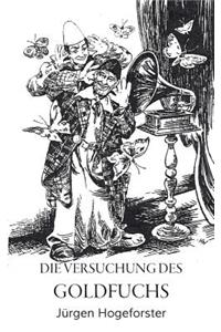 Die Versuchung des Goldfuchs