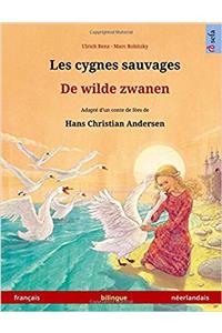 Les Cygnes Sauvages - de Wilde Zwanen. Adapté d'Un Conte de Fées de Hans Christian Andersen. Livre Bilingue Pour Enfants (Français - Néerlandais)