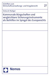 Kommunale Burgschaften Und Vergleichbare Sicherungsinstrumente ALS Beihilfen Im Spiegel Des Europarechts
