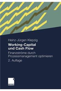 Working-Capital Und Cash Flow: Finanzstrome Durch Prozessmanagement Optimieren