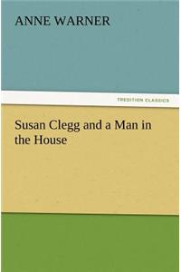 Susan Clegg and a Man in the House