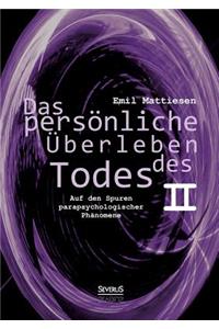 Das persönliche Überleben des Todes, Bd. 2