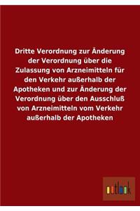 Dritte Verordnung Zur Anderung Der Verordnung Uber Die Zulassung Von Arzneimitteln Fur Den Verkehr Ausserhalb Der Apotheken Und Zur Anderung Der Veror