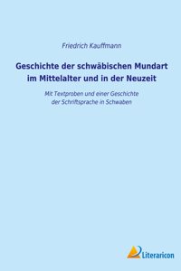 Geschichte der schwäbischen Mundart im Mittelalter und in der Neuzeit