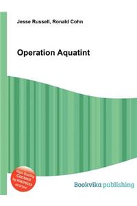 Operation Aquatint