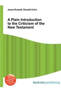 A Plain Introduction to the Criticism of the New Testament