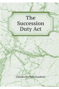 The Succession Duty ACT