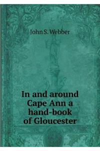 In and Around Cape Ann a Hand-Book of Gloucester