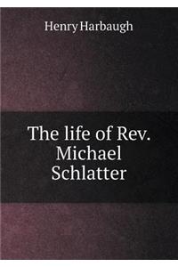 The Life of Rev. Michael Schlatter