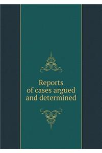 Reports of Cases Argued and Determined