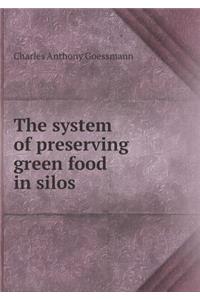 The system of preserving green food in silos