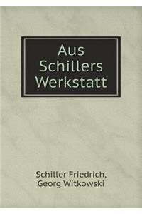Aus Schillers Werkstatt