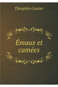 Émaux Et Camées