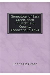 Genealogy of Ezra Green, Born in Litchfield County, Connecticut, 1754