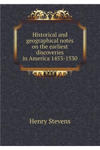 Historical and Geographical Notes on the Earliest Discoveries in America 1453-1530