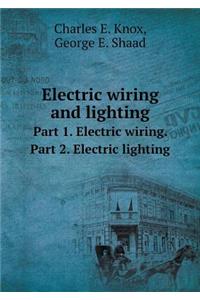 Electric Wiring and Lighting Part 1. Electric Wiring. Part 2. Electric Lighting