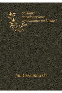 Stosunki Narodowociowo-Wyznaniowe Na Litwie I Rusi