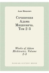 Works of Adam Mickiewicz. Volume 2-3