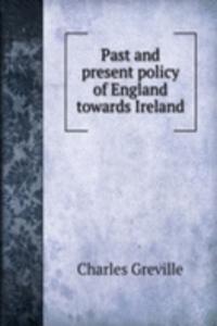 Past and present policy of England towards Ireland