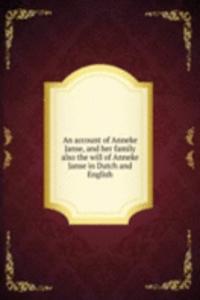 account of Anneke Janse, and her family also the will of Anneke Janse in Dutch and English