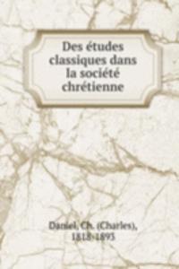 Des etudes classiques dans la societe chretienne
