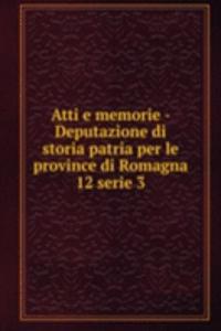 Atti e memorie - Deputazione di storia patria per le province di Romagna