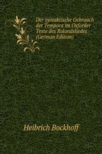 Der syntaktische Gebrauch der Tempora im Oxforder Texte des Rolandsliedes (German Edition)