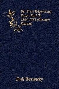 Der Erste RApmerzug Kaiser Karl IV, 1354-1355 (German Edition)