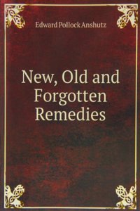 New, Old and Forgotten Remedies