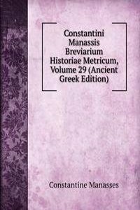 Constantini Manassis Breviarium Historiae Metricum, Volume 29 (Ancient Greek Edition)