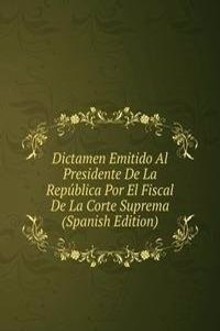 Dictamen Emitido Al Presidente De La Republica Por El Fiscal De La Corte Suprema (Spanish Edition)