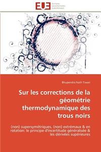 Sur Les Corrections de la G�om�trie Thermodynamique Des Trous Noirs
