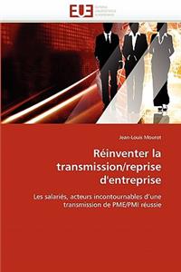 Réinventer La Transmission/Reprise d''entreprise