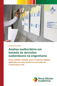 Análise multicritério em tomada de decisões sustentáveis na engenharia