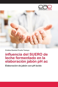 influencia del SUERO de leche fermentado en la elaboración jabón pH ac