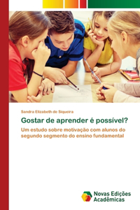 Gostar de aprender é possível?