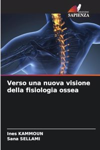 Verso una nuova visione della fisiologia ossea