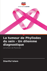 tumeur de Phyllodes du sein - Un dilemme diagnostique