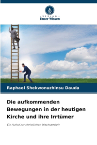 aufkommenden Bewegungen in der heutigen Kirche und ihre Irrtümer